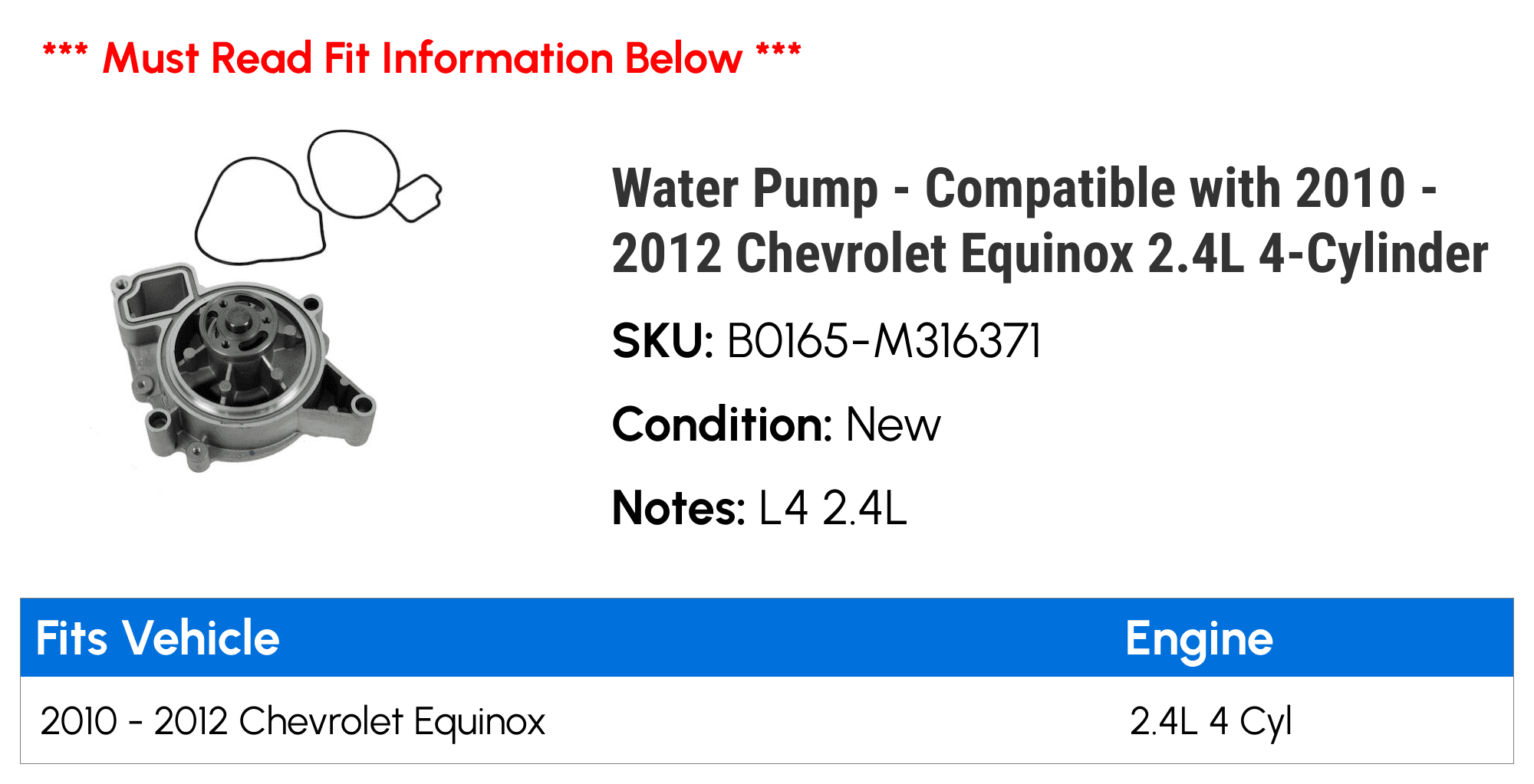 '- 4-Cylinder 2012 - Water with 2.4L Equinox Chevy 2011 Pump 2010 Compatible